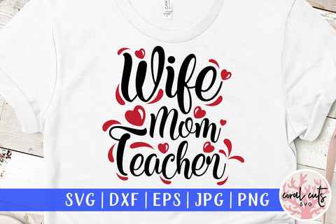 Wife Mother Teacher – Mother SVG EPS DXF PNG SVG CoralCutsSVG 