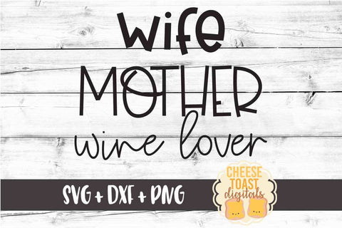 Wife Mother Wine Lover - Funny Mom SVG PNG DXF Cut Files SVG Cheese Toast Digitals 