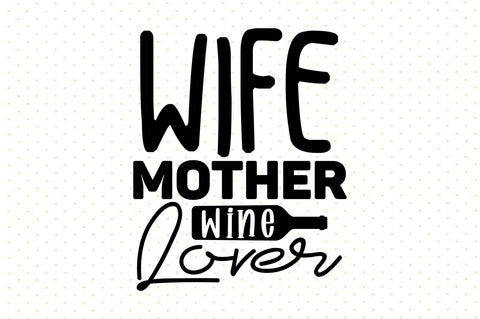 Wife Mother Wine Lover SVG orpitasn 