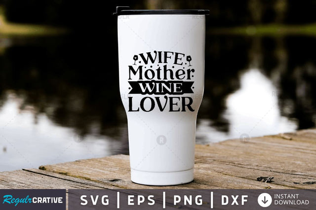 Wife mother wine lover SVG SVG Regulrcrative 