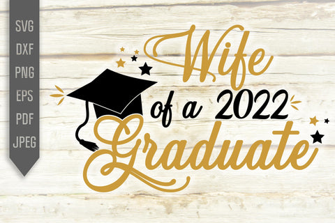 Wife Of A 2022 Graduate Svg. Graduate Svg. Graduation Svg. Class Of 2022 Svg. High School, College Grad Wife Shirt. Cricut, dxf, png SVG Mint And Beer Creations 