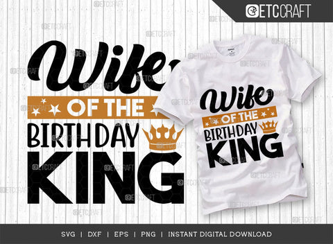 Wife Of The Birthday King SVG Bundle, Birthday Celebration Svg, Birthday Girl Svg, Birthday Quotes, ETC T00500 SVG ETC Craft 