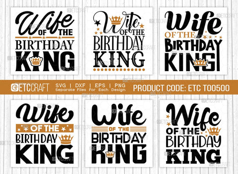 Wife Of The Birthday King SVG Bundle, Birthday Celebration Svg, Birthday Girl Svg, Birthday Quotes, ETC T00500 SVG ETC Craft 