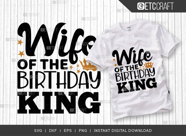 Wife Of The Birthday King SVG Cut File, Birthday Celebration Svg, Birthday Girl Svg, Birthday Quotes, ETC T00500 SVG ETC Craft 
