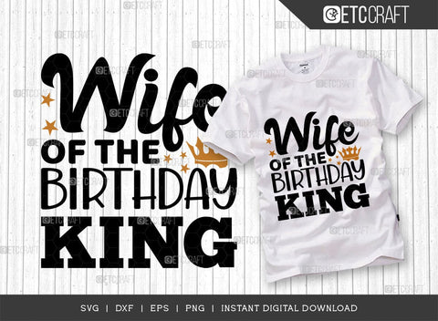 Wife Of The Birthday King SVG Cut File, Birthday Celebration Svg, Birthday Girl Svg, Birthday Quotes, ETC T00500 SVG ETC Craft 