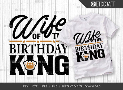 Wife Of The Birthday King SVG Cut File, Birthday Celebration Svg, Birthday Girl Svg, Birthday Quotes, ETC T00500 SVG ETC Craft 