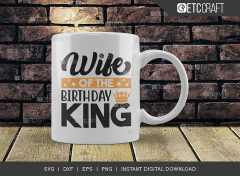 Wife Of The Birthday King SVG Cut File, Birthday Celebration Svg, Birthday Girl Svg, Birthday Quotes, ETC T00500 SVG ETC Craft 