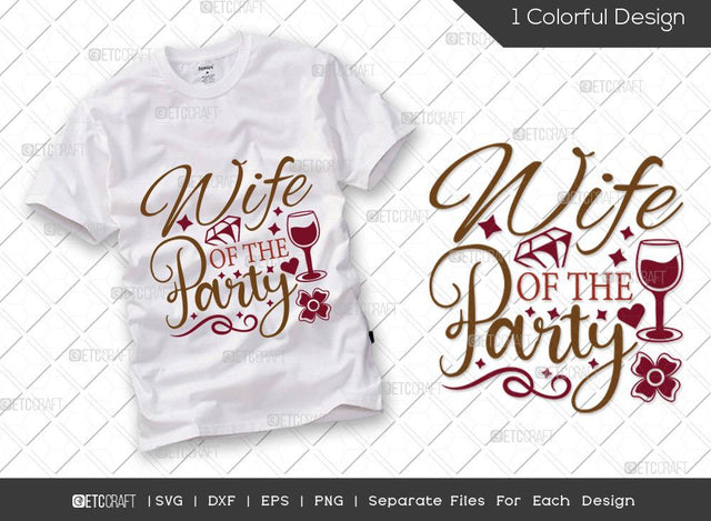 Wife Of The Party SVG Cut File | Marriage Svg | Bride Svg | Groom Svg | Engagement Svg | Wedding Svg | Dxf | Eps | Png | T-shirt Design SVG ETC Craft 