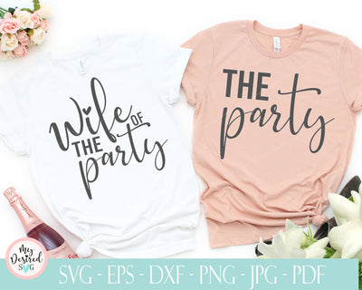 Wife of The Party svg, The Party SVG, Bachelorette party Svg, bridal party shirts, Bride svg, Wedding svg, Bridesmaid svg, INSTANT DOWNLOAD SVG MyDesiredSVG 