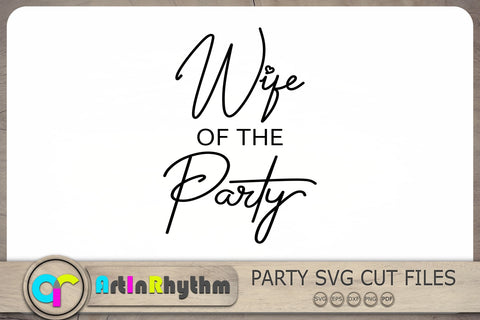 Wife of the party Svg, The Party Svg, Bachelorette Svg, Wedding Svg SVG Artinrhythm shop 
