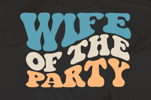 Wife of the Party svg, The Party svg, Wedding Party Svg, Bridal Party, Bride Squad Svg, Wedding Svg, Bridesmaid Svg, Bachelorette Party Svg SVG Fauz 