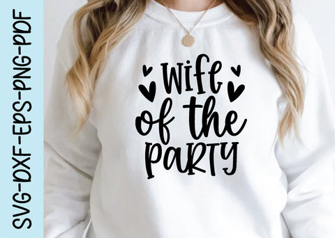 wife of the party svg, wife svg, svg, cutfile, wedding svg SVG designstore 