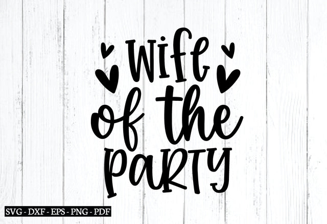wife of the party svg, wife svg, svg, cutfile, wedding svg SVG designstore 