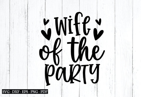 wife of the party svg, wife svg, svg, cutfile, wedding svg SVG designstore 