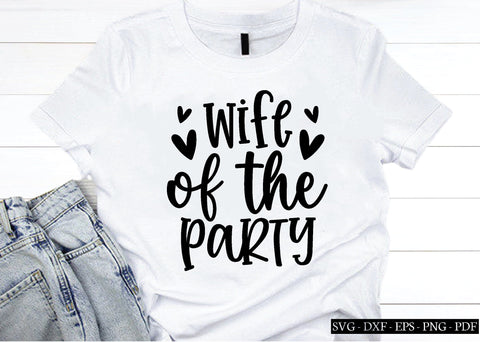 wife of the party svg, wife svg, svg, cutfile, wedding svg SVG designstore 