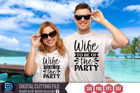 Wife to be of the party SVG SVG DESIGNISTIC 
