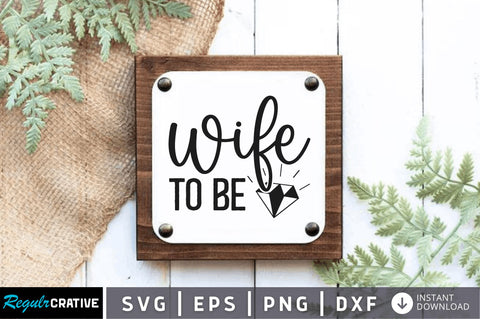 Wife to be SVG SVG Regulrcrative 