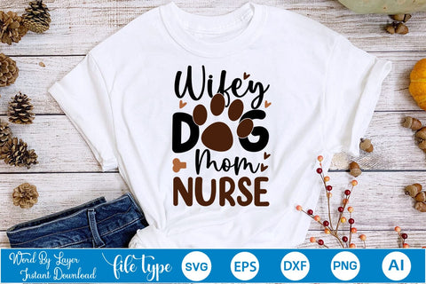 Wifey Dog Mom Nurse SVG Cut File SVGs,Quotes and Sayings,Food & Drink,On Sale, Print & Cut SVG DesignPlante 503 