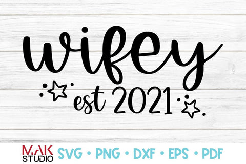 Wifey est 2021 svg Wifey est 2021 png Wifey est 2021 dxf Wedding svg Bridal svg SVG MAKStudion 