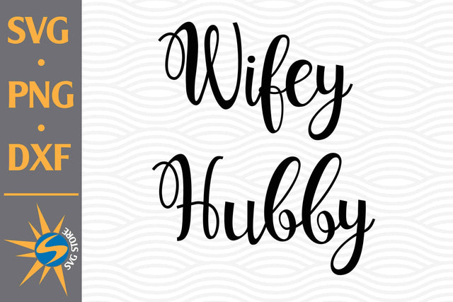 Wifey, Hubby SVG, PNG, DXF Digital Files Include SVG SVGStoreShop 