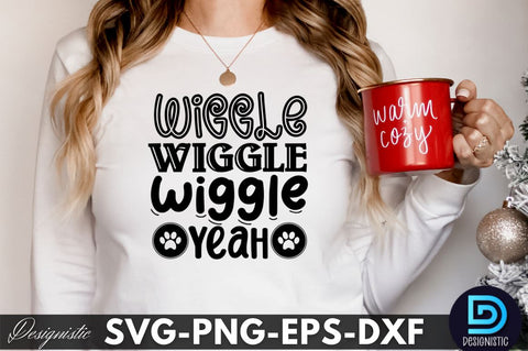 Wiggle wiggle wiggle yeah, Dog SVG Design SVG DESIGNISTIC 