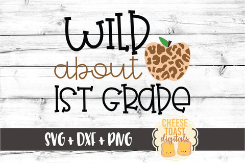 Wild About 1st Grade - Leopard Print Apple Back to School SVG PNG DXF Cut Files SVG Cheese Toast Digitals 