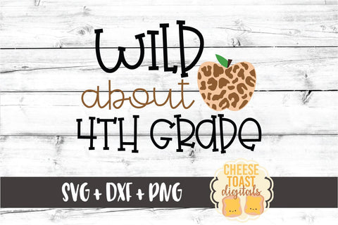 Wild About 4th Grade - Leopard Print Apple Back to School SVG PNG DXF Cut Files SVG Cheese Toast Digitals 