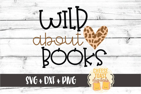 Wild About Books - Reading SVG PNG DXF Cut Files SVG Cheese Toast Digitals 