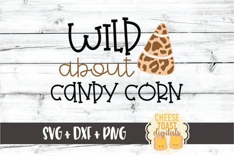 Wild About Candy Corn - Leopard Print Halloween SVG PNG DXF Cut Files SVG Cheese Toast Digitals 