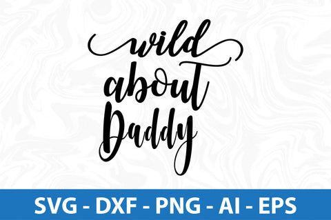 Wild about daddy-svg SVG nirmal108roy 
