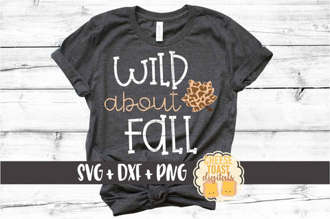 Wild About Fall - Autumn SVG PNG DXF Cut Files SVG Cheese Toast Digitals 