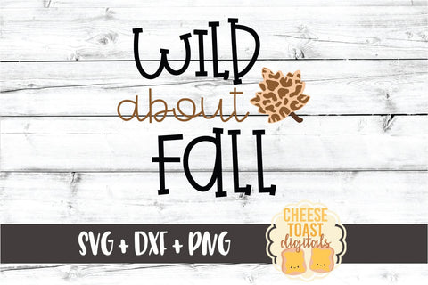 Wild About Fall - Autumn SVG PNG DXF Cut Files SVG Cheese Toast Digitals 