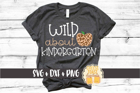Wild About Kindergarten - Leopard Print Apple Back to School SVG PNG DXF Cut Files SVG Cheese Toast Digitals 