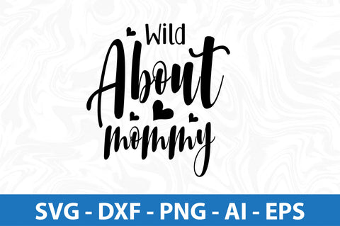 Wild about mommy-svg SVG nirmal108roy 
