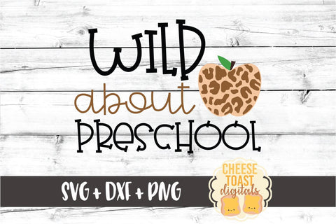 Wild About Preschool - Leopard Print Apple Back to School SVG PNG DXF Cut Files SVG Cheese Toast Digitals 