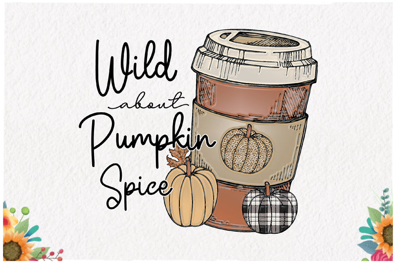 Wild About Pumpkin Spice Sublimation Sublimation Jagonath Roy 