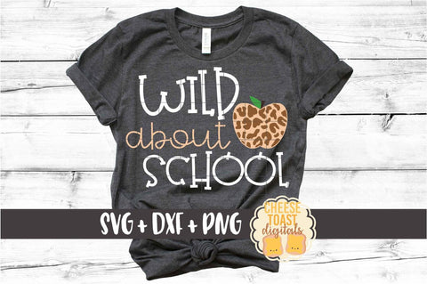 Wild About School - Leopard Print Apple Back to School SVG PNG DXF Cut Files SVG Cheese Toast Digitals 