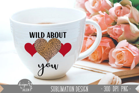 Wild about you Valentine Sublimation Design Sublimation Designs by Jolein 