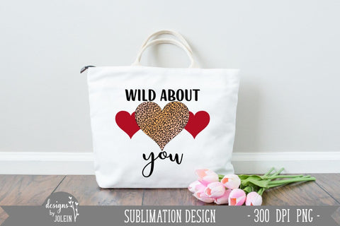 Wild about you Valentine Sublimation Design Sublimation Designs by Jolein 