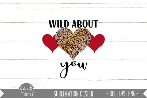 Wild about you Valentine Sublimation Design Sublimation Designs by Jolein 