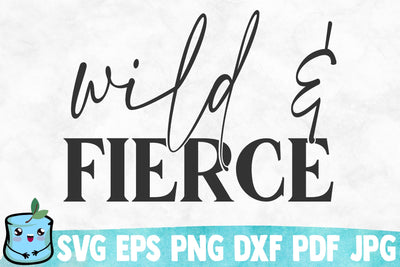 Wild And Fierce SVG Cut File SVG MintyMarshmallows 