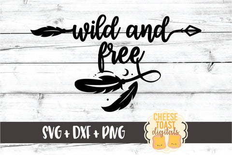 Wild and Free - Boho Arrow Feathers SVG PNG DXF Cut Files SVG Cheese Toast Digitals 
