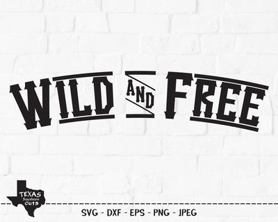 Wild And Free | Country SVG SVG Texas Southern Cuts 