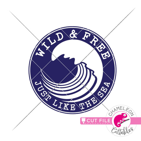 Wild and free just like the sea, wave, circle svg png dxf SVG Chameleon Cuttables 