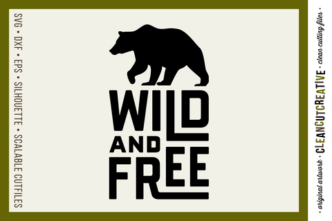 Wild and Free Quote with Bear SVG craft file SVG CleanCutCreative 