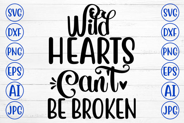 Wild Hearts Can Not Be Broken SVG Cut File SVG Syaman 