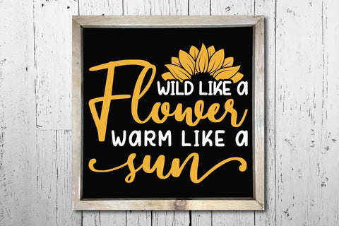 Wild Like A Flower Warm Like A Sun - Sunflower SVG SVG CraftLabSVG 