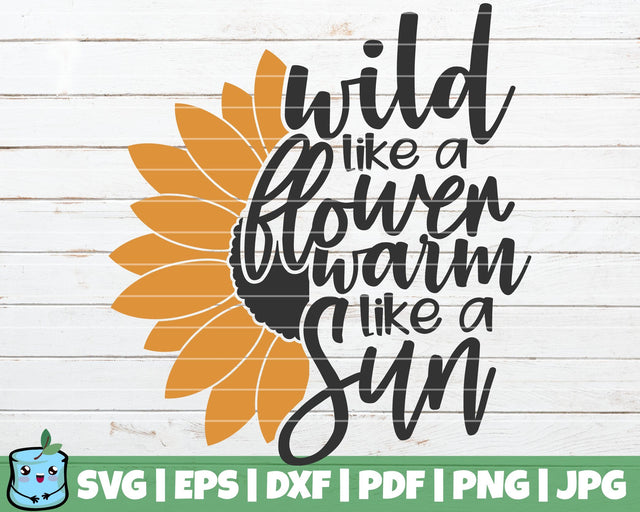 Wild Like A Flower Warm Like A Sun SVG MintyMarshmallows 