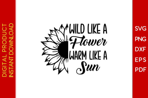 Wild Like A Flower Warm Like A Sun SVG PNG PDF Cut File SVG Creativedesigntee 