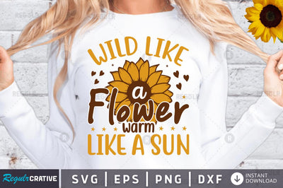 Wild like a flower warm like a sun SVG SVG Regulrcrative 